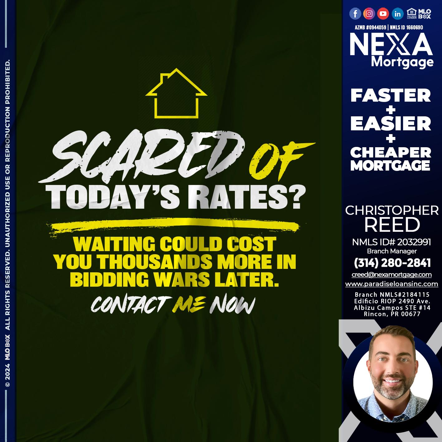 SCARED OF TODAY RATES? - Christopher Reed -Branch Manager