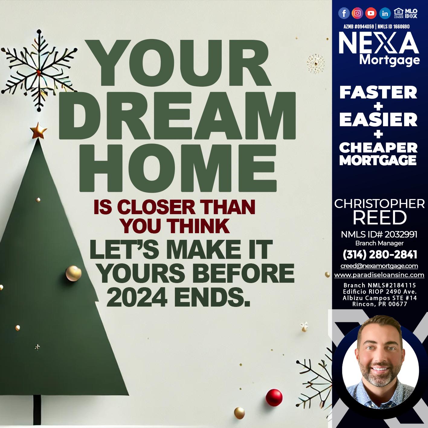 YOUR DREAM HOME - Christopher Reed -Branch Manager