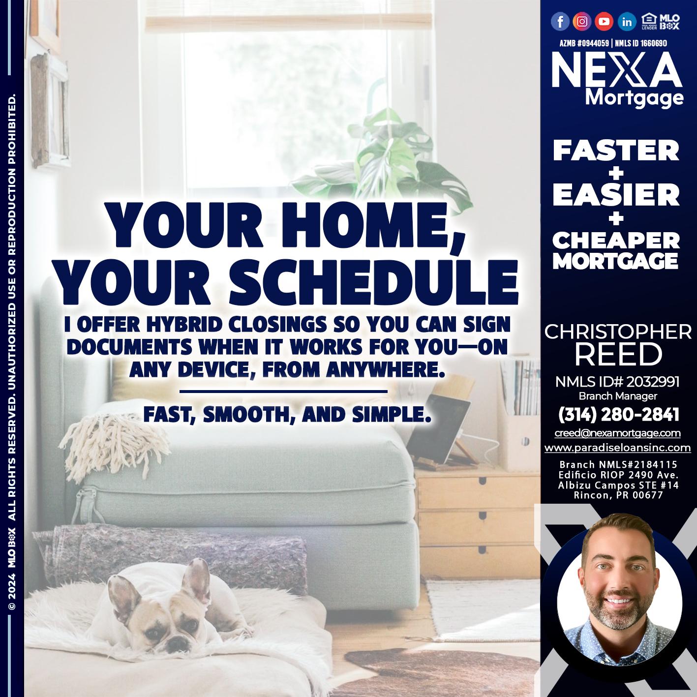 YOUR HOME YOUR SCHEDULE - Christopher Reed -Branch Manager