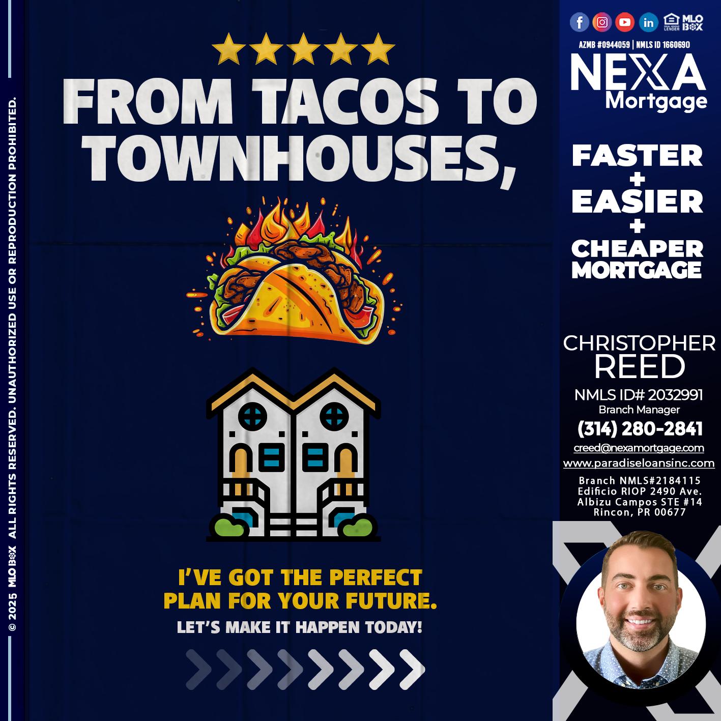 from tacos to townhomes - Christopher Reed -Branch Manager