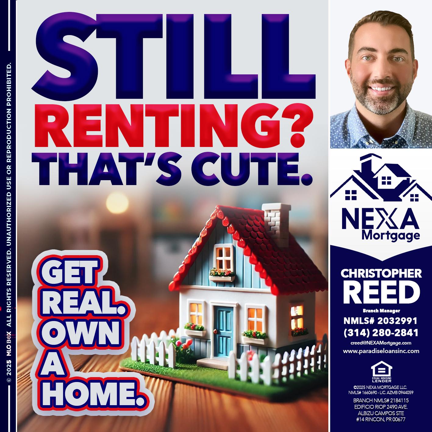 STILL RENTING? - Christopher Reed -Branch Manager