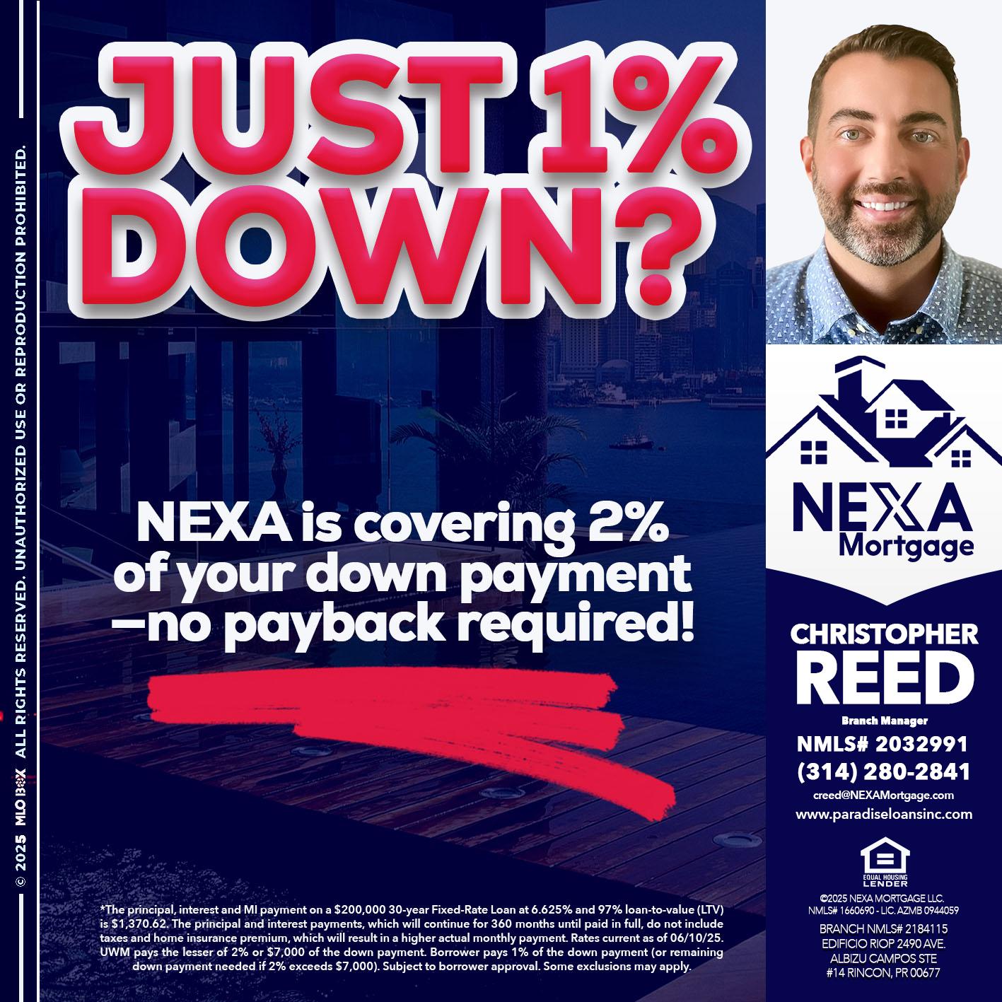 JUST 1% DOWN - Christopher Reed -Branch Manager